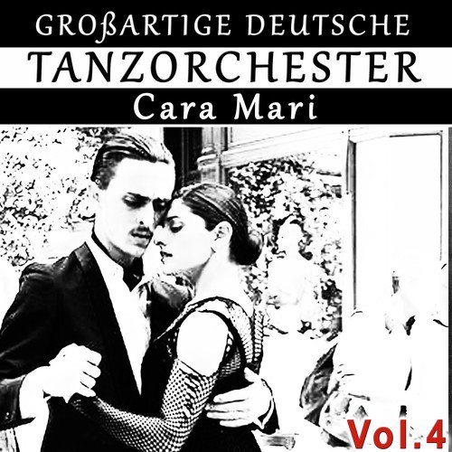 Großartige deutsche Tanzorchester, Vol. 4: Cara Mari_poster_image