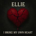 I Broke My Own Heart
