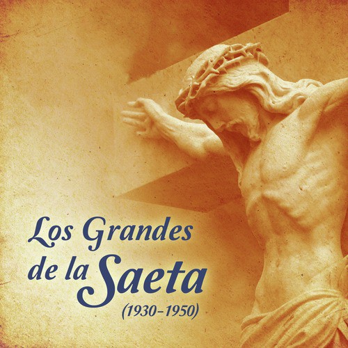 Los Grandes de la Saeta (1930 - 1950)