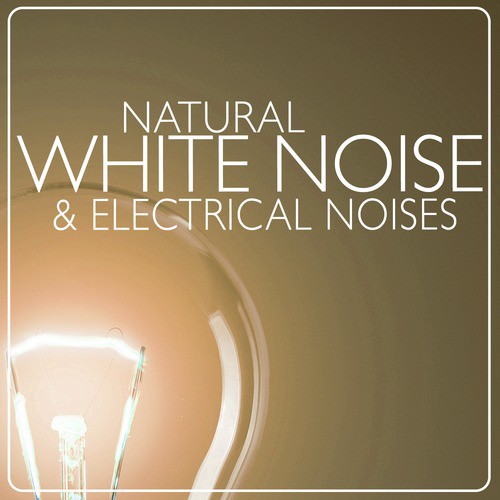 Natural White Noise & Electrical Noises