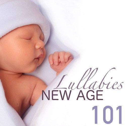 New Age Lullabies 101 - Deep Sleep Music and Children's Songs, Gentle Piano for Baby Sleeping Aid