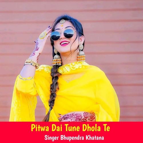 Pitwa Dai Tune Dhola Te