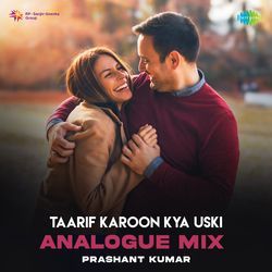 Taarif Karoon Kya Uski - Analogue Mix
