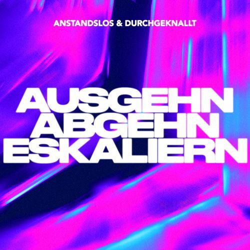 Ausgehn Abgehn Eskaliern