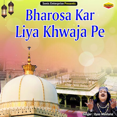 Bharosa Kar Liya Khwaja Pe Songs Download - Free Online Songs @ JioSaavn