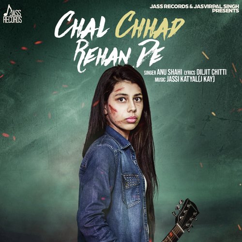 Chal Chhad Rehan De
