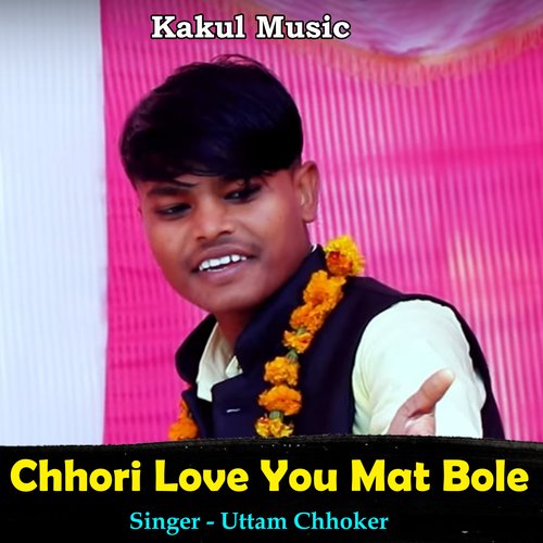 Chhori Love You Mat Bole