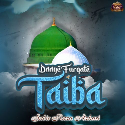 Daage Furqate Taiba