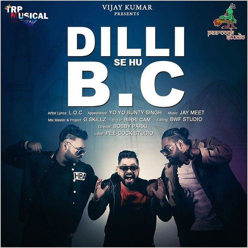 Dilli Se Hu B.C (feat. Yo Yo Bunty Singh)