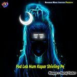 Fod Leb Hum Kapar Shivling Pe