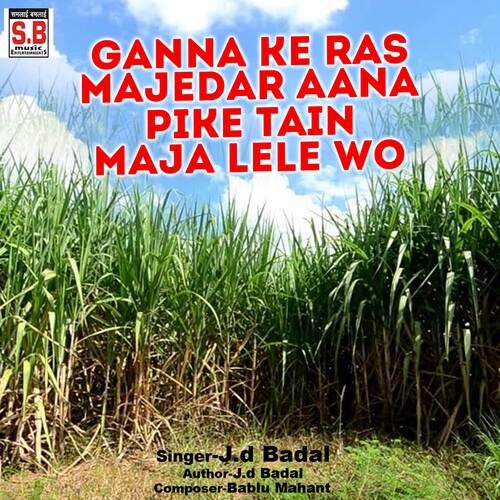Ganna Ke Ras Majedar Aana Pike Tain Maja Lele Wo