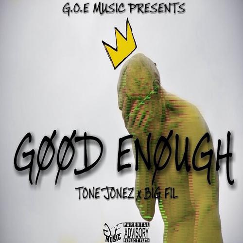 Good Enough (feat. Tone Jonez & Big Fil)