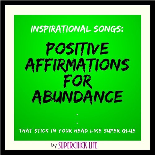 Inspirational Songs: Positive Affirmations for Abundance