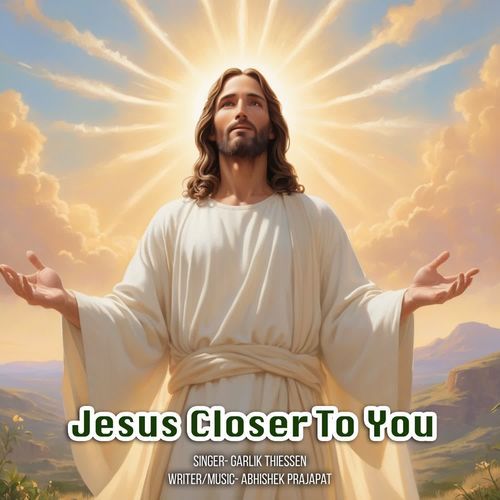 Jesus Closer To You