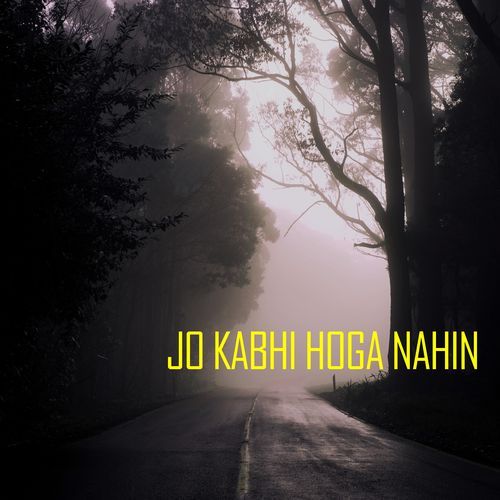Jo Kabhi Hoga Nahin