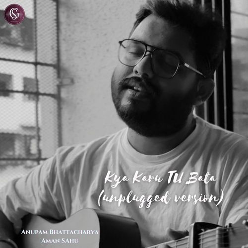 Kya Karu Tu Bata (Unplugged)