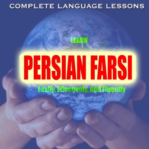 Learn Persian Farsi Easily, Effectively, and Fluently