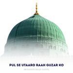 Pul Se Utaaro Raah Guzar Ko Tazmeen