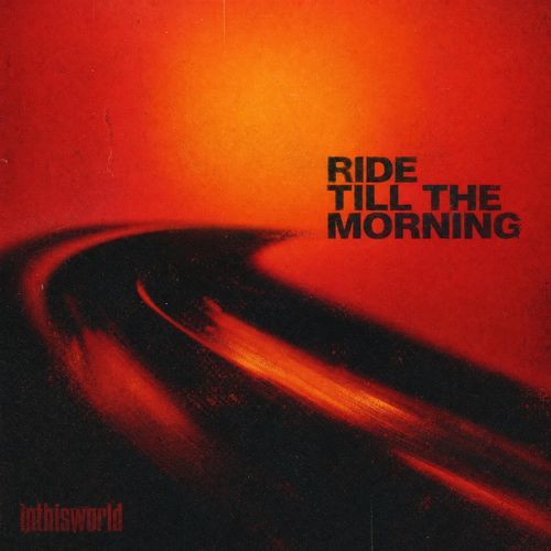 Ride Till The Morning