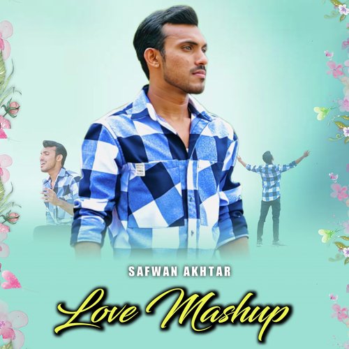 Safwan Akhtar Love Mashup