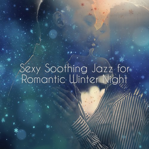 Sexy Soothing Jazz for Romantic Winter Night