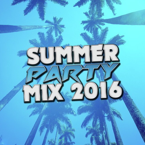 Summer Party Mix: 2016