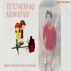 TU TO MERA WO KHAWAB HAI