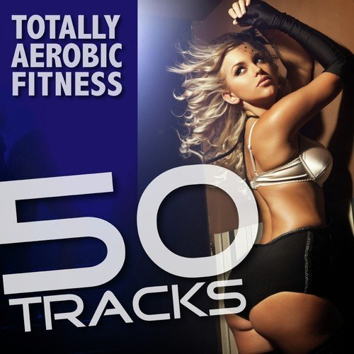 Totally Aerobic Fitness - 50 Tracks