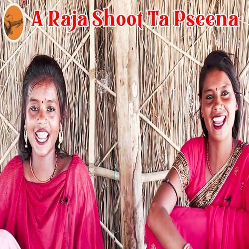 A Raja Shoot Ta Pseena