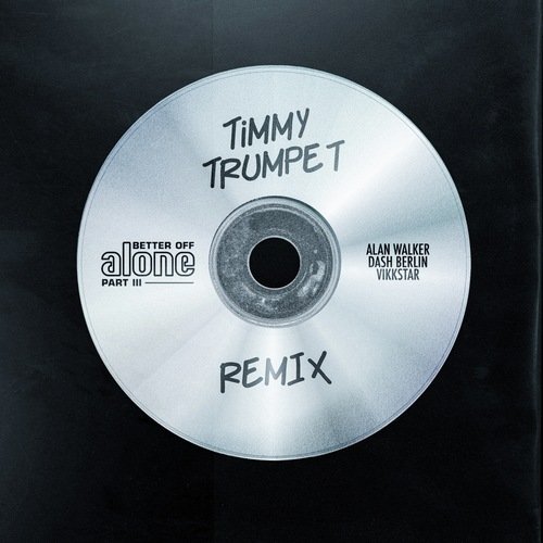 Better Off (Alone, Pt. III) (Timmy Trumpet Remix)