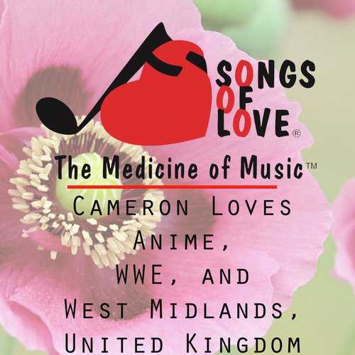 Cameron Loves Anime, WWE, and West Midlands, United Kingdom cover art