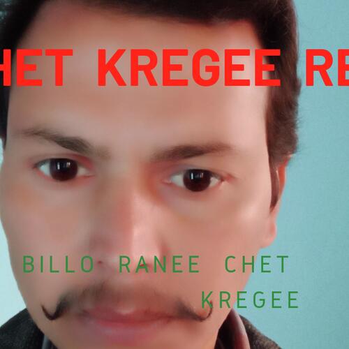 Chet Kregee Re Billo Rani Chaet Kregee