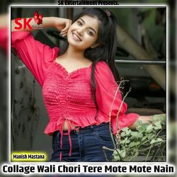 Collage Wali Chori Tere Mote Mote Nain-Gi8CdgZVeH8