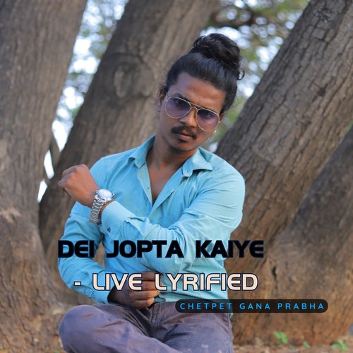 Dei Jopta Kaiye - Live Lyrified