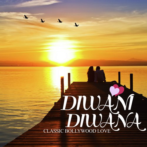 Diwani Diwana - Classic Bollywood Love
