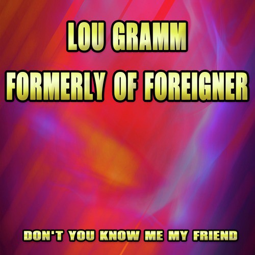 Don't You Know Me My Friend