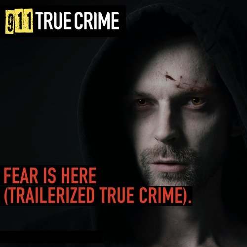 Fear Is Here (Trailerized True Crime)_poster_image