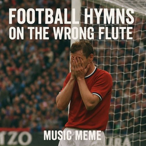 Football Hymns on the Wrong Flute