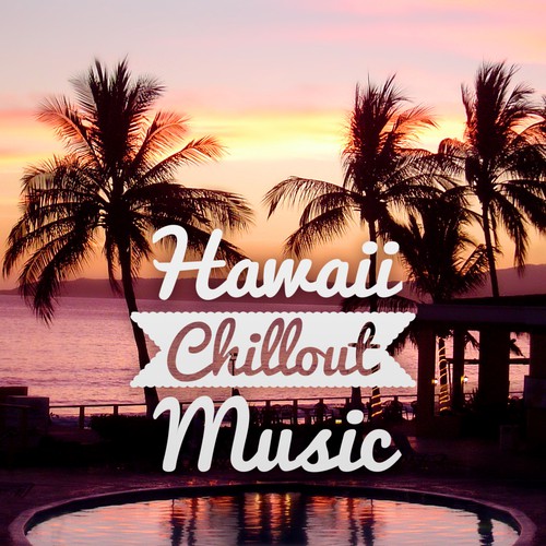 Hawaii Chillout Music – Top Tropical Music to Chill Out, Electronic Music Beats, Summer Relaxation, Beach Party, Musica Tropical Ambient Lounge