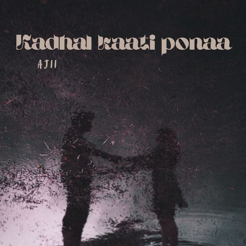 Kadhal Kaati Ponaa