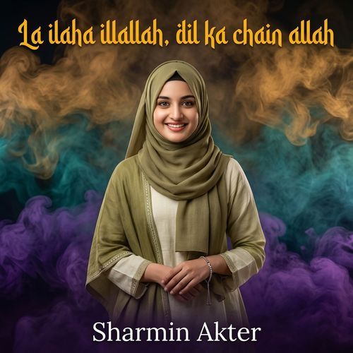 La ilaha illallah, dil ka chain allah (Modern Version)