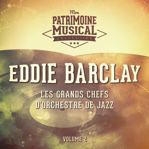 Les grands chefs d'orchestre de jazz: Eddie Barclay, Vol. 2