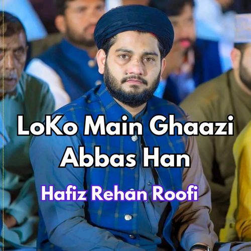 LoKo Main Ghaazi Abbas Han