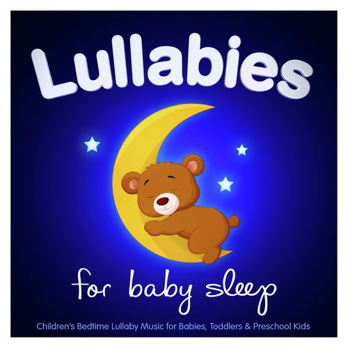 Lullabies For Baby Sleep - Childrens Bedtime Lullaby Music for Babies, Toddlers & Preschool Kids (Best of Deluxe Version)