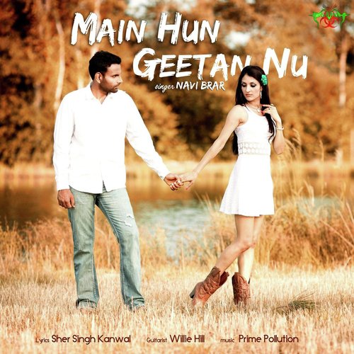 Main Hun Geetan Nu (feat. Willie Hill & Navi Brar)