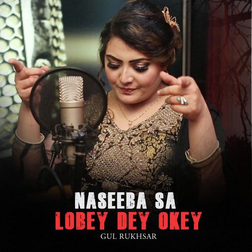 Naseeba Sa Lobey Dey Okey