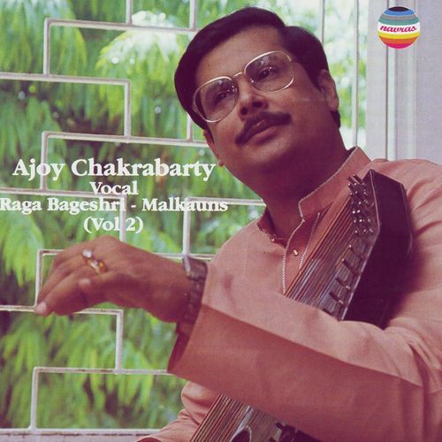 Pandit Ajoy Chakrabarty: Raga Bageshri & Malkauns, Vol. 2 (Live at The Royal College of Music London, 1990)