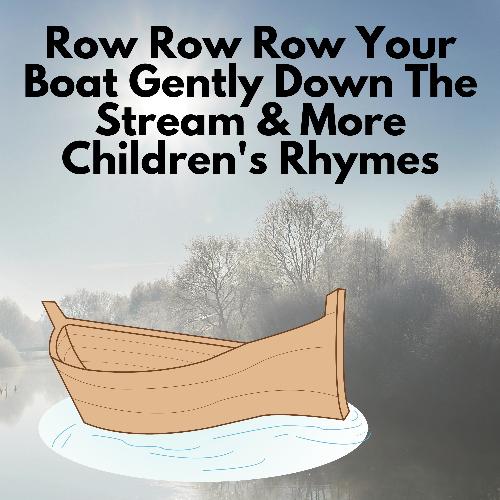 ABC Song Lyrics Row Row Row Your Boat Roll Roll Roll Your Boat