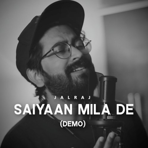 Saiyaan Mila De (Demo)