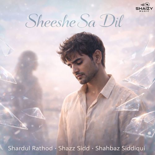 Sheeshe Sa Dil